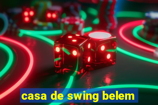 casa de swing belem